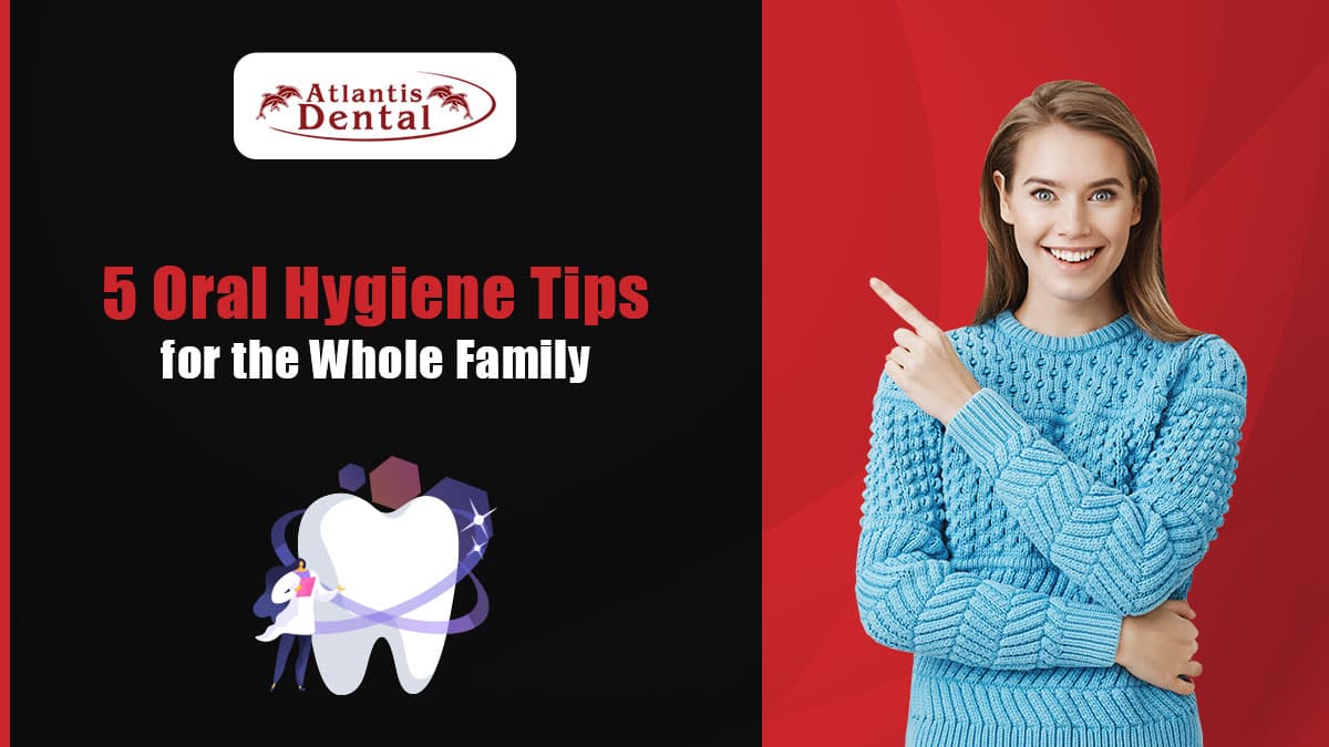 5 Oral Hygiene Tips for the Whole Family