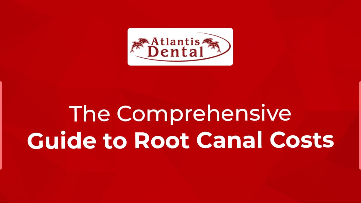 The Comprehensive Guide to Root Canal Costs